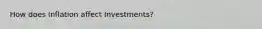 How does Inflation affect Investments?