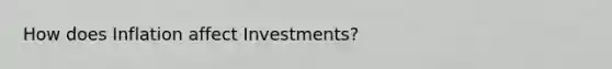 How does Inflation affect Investments?