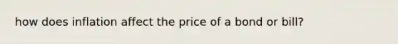 how does inflation affect the price of a bond or bill?