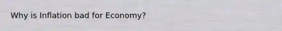 Why is Inflation bad for Economy?