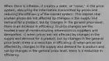 When there is inflation, it creates a static, or "noise," in the price system, obscuring the information transmitted by prices and reducing the efficiency of the market system. This implies that: a)when prices are not affected by changes in the supply and demand for a product, but by changes in the general price level; there is an increase in efficiency. b) price changes are the market's way of communicating information to suppliers and demanders. c) when prices are not affected by changes in the supply and demand for a product, but by changes in the general price level; there is a reduction in efficiency. d) when prices are affected by changes in the supply and demand for a product and not by changes in the general price level, there is a reduction in efficiency.