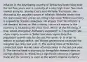 Inflation in the developing country of Terbia has been rising over the last few years and is currently at a very high level. Two stock market​ analysts, Stanley Durro and Michelle​ Thompson, are discussing the possible causes of inflation. Michelle thinks that the real reason why prices are rising is because​ Terbia's economy is expanding. Stanley disagrees. He argues that the inflation is not demand​ driven; on the​ contrary, too much money in the economy is increasing the price level. Which of the​ following, if​ true, would strengthen​ Michelle's argument? A. The growth rate of per capita income in Terbia has been higher than the population growth rate for the last five years. B. In order to reduce its budget​ deficit, the Terbian government increased the marginal tax rates last year. C. The central bank of Terbia has conducted open market sales of bonds twice in the last one year. D. The central bank is planning to deregulate interest rates on savings deposits. E. Terbia has a significant presence in global trade and its currency is used as the​ world's reserve currency.