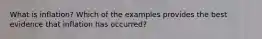 What is inflation? Which of the examples provides the best evidence that inflation has occurred?