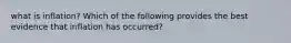 what is inflation? Which of the following provides the best evidence that inflation has occurred?