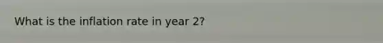 What is the inflation rate in year 2?