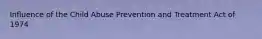 Influence of the Child Abuse Prevention and Treatment Act of 1974