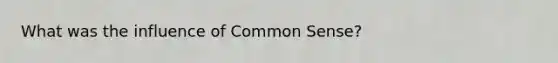 What was the influence of Common Sense?