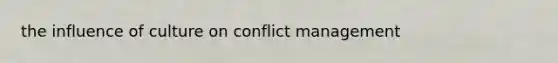 the influence of culture on conflict management