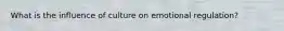What is the influence of culture on emotional regulation?