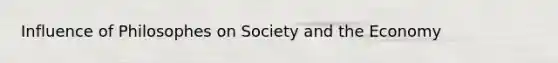 Influence of Philosophes on Society and the Economy