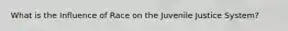 What is the Influence of Race on the Juvenile Justice System?