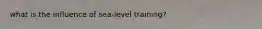 what is the influence of sea-level training?