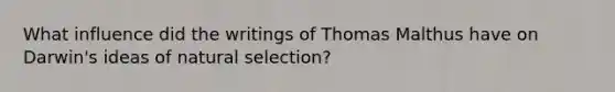 What influence did the writings of Thomas Malthus have on Darwin's ideas of natural selection?