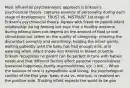 Most influential psychoanalytic approach is Erikson's psychosocial theory- captures essence of personality during each stage of development. TRUST VS. MISTRUST 1st stage of Erikson's psychosocial theory. Agrees with Freud on parent-infant relationship during feeding but says that a healthy outcome during infancy does not depend on the amount of food or oral stimulation but rather on the quality of caregiving: relieving the discomfort promptly and sensitively, holding the infant gently, waiting patiently until the baby has had enough milk, and weaning when infant shows less interest in breast or bottle. Erikson recognizes no parent can be perfect in tune with babies needs and that different factors affect parental responsiveness (personal happiness, family responsibilities, etc..) but ... When the balance of care is sympathetic and loving, the psychological conflict of the first year- basic trust vs. mistrust- is resolved on the positive side. Trusting infant expects the world to be goo