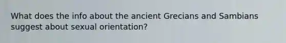 What does the info about the ancient Grecians and Sambians suggest about sexual orientation?