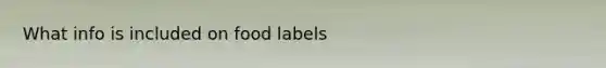 What info is included on food labels