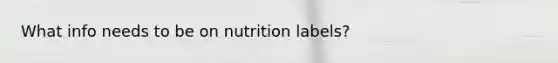 What info needs to be on nutrition labels?