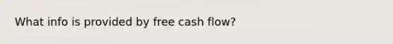 What info is provided by free cash flow?