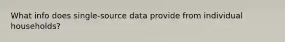 What info does single-source data provide from individual households?