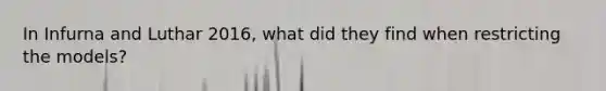 In Infurna and Luthar 2016, what did they find when restricting the models?