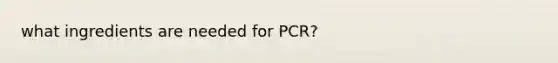 what ingredients are needed for PCR?