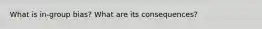 What is in-group bias? What are its consequences?