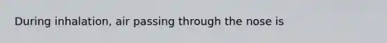 During inhalation, air passing through the nose is
