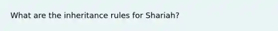 What are the inheritance rules for Shariah?