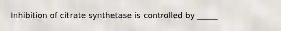 Inhibition of citrate synthetase is controlled by _____