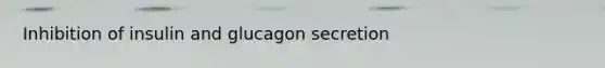 Inhibition of insulin and glucagon secretion