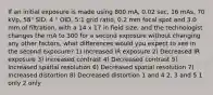 If an initial exposure is made using 800 mA, 0.02 sec, 16 mAs, 70 kVp, 58" SID, 4 " OID, 5:1 grid ratio, 0.2 mm focal spot and 3.0 mm of filtration, with a 14 x 17 in field size, and the technologist changes the mA to 300 for a second exposure without changing any other factors, what differences would you expect to see in the second exposure? 1) Increased IR exposure 2) Decreased IR exposure 3) Increased contrast 4) Decreased contrast 5) Increased spatial resolution 6) Decreased spatial resolution 7) Increased distortion 8) Decreased distortion 1 and 4 2, 3 and 5 1 only 2 only