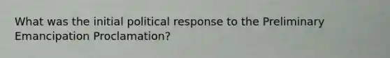 What was the initial political response to the Preliminary Emancipation Proclamation?