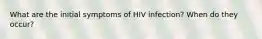 What are the initial symptoms of HIV infection? When do they occur?