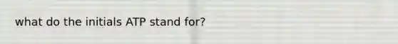 what do the initials ATP stand for?