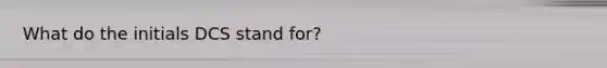 What do the initials DCS stand for?