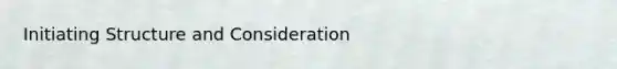 Initiating Structure and Consideration