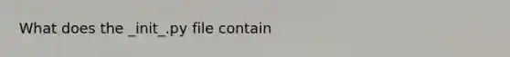 What does the _init_.py file contain