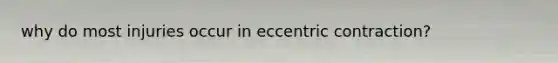 why do most injuries occur in eccentric contraction?