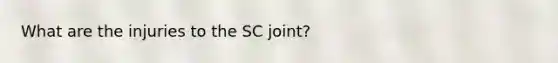 What are the injuries to the SC joint?