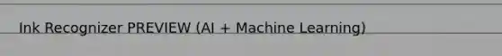 Ink Recognizer PREVIEW (AI + Machine Learning)