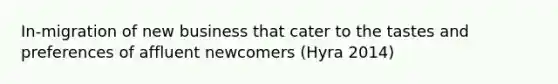 In-migration of new business that cater to the tastes and preferences of affluent newcomers (Hyra 2014)