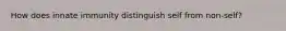 How does innate immunity distinguish self from non-self?