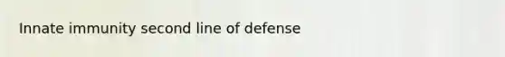 Innate immunity second line of defense