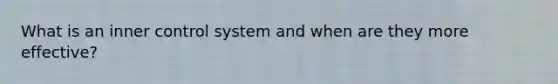 What is an inner control system and when are they more effective?