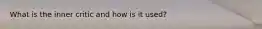 What is the inner critic and how is it used?
