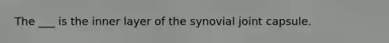 The ___ is the inner layer of the synovial joint capsule.