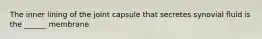 The inner lining of the joint capsule that secretes synovial fluid is the ______ membrane