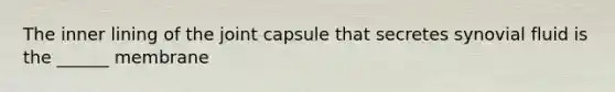 The inner lining of the joint capsule that secretes synovial fluid is the ______ membrane