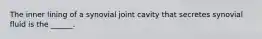 The inner lining of a synovial joint cavity that secretes synovial fluid is the ______.