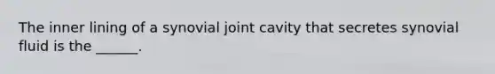 The inner lining of a synovial joint cavity that secretes synovial fluid is the ______.